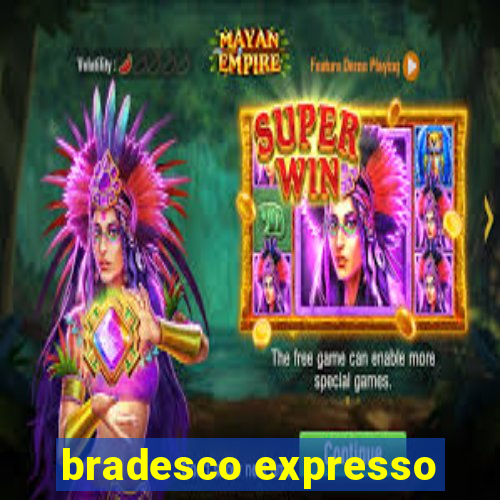 bradesco expresso